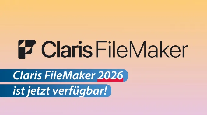 Claris FileMaker 2026 ist da!